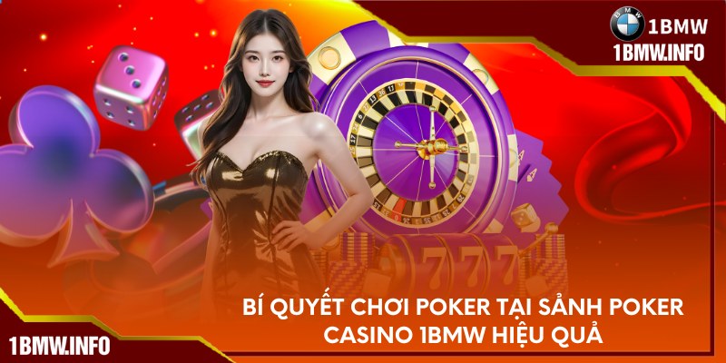 Bí quyết chơi poker tại sảnh poker casino 1BMW hiệu quả