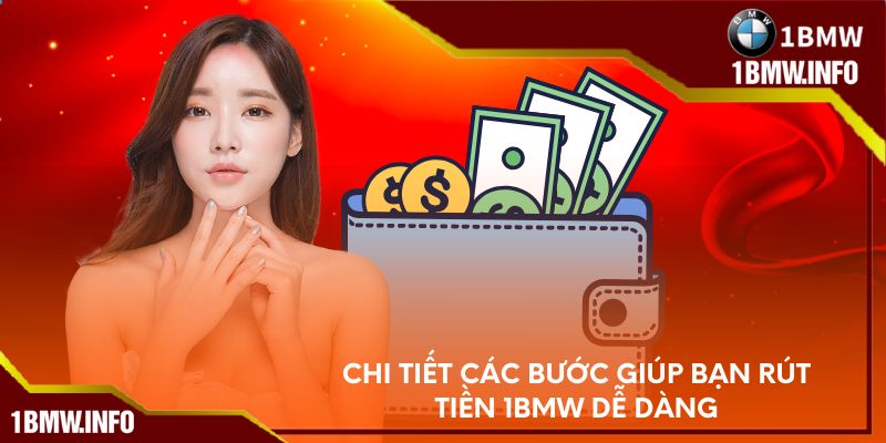Chi tiết các bước giúp bạn rút tiền 1BMW dễ dàng