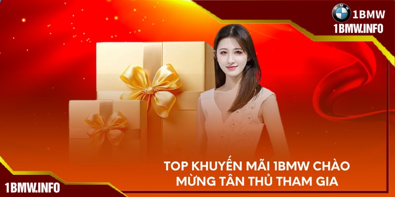 Top khuyến mãi 1BMW chào mừng tân thủ tham gia