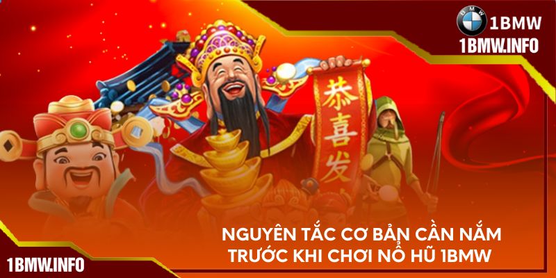 Nguyên tắc cơ bản cần nắm trước khi chơi nổ hũ 1BMW