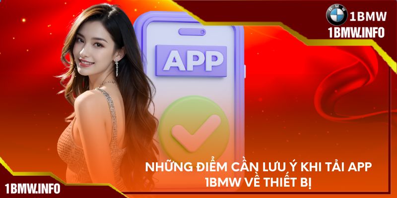 Những điểm cần lưu ý khi tải app 1BMW về thiết bị