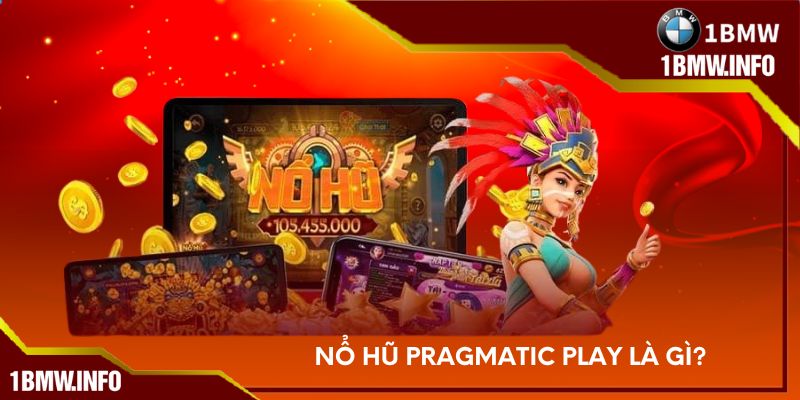 Nổ hũ Pragmatic Play là gì?