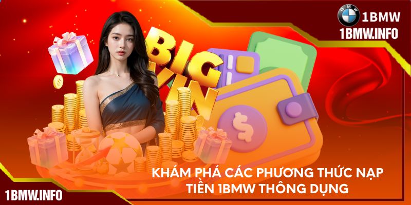 Khám phá các phương thức nạp tiền tại 1BMW thông dụng