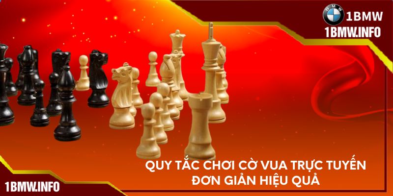 Quy tắc chơi cờ vua trực tuyến đơn giản hiệu quả