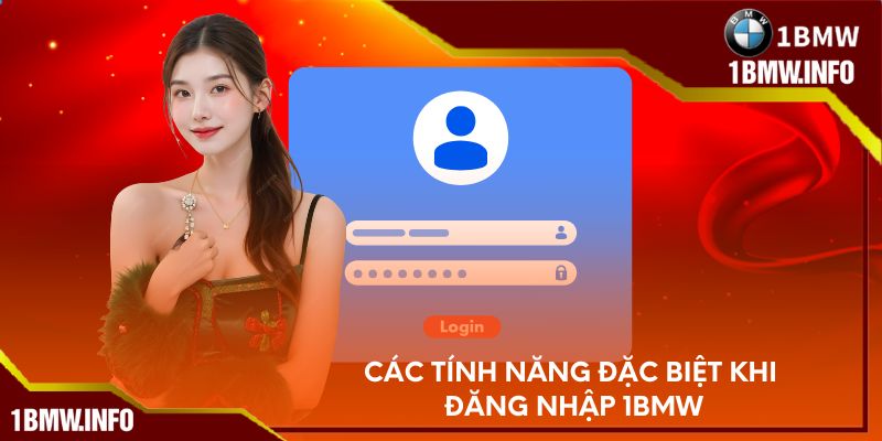 Các tính năng đặc biệt khi đăng nhập tại 1BMW